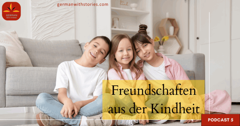 5. Freundschaften aus der Kindheit
