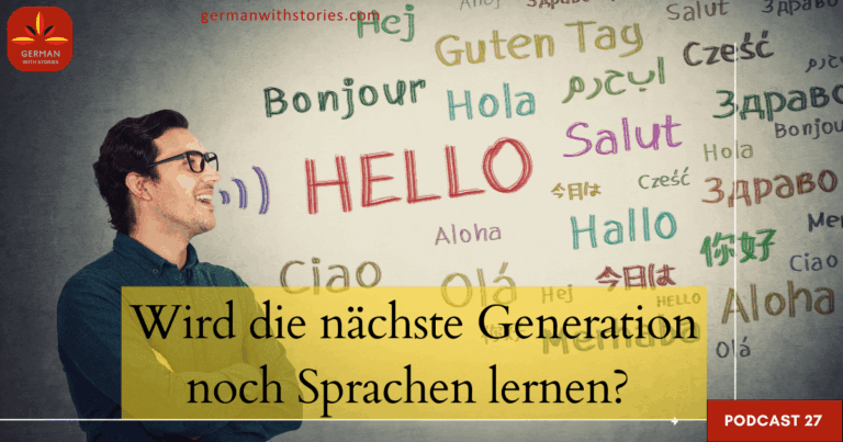27. Wird die nächste Generation noch Sprachen lernen? 27. Wird die nächste Generation noch Sprachen lernen?