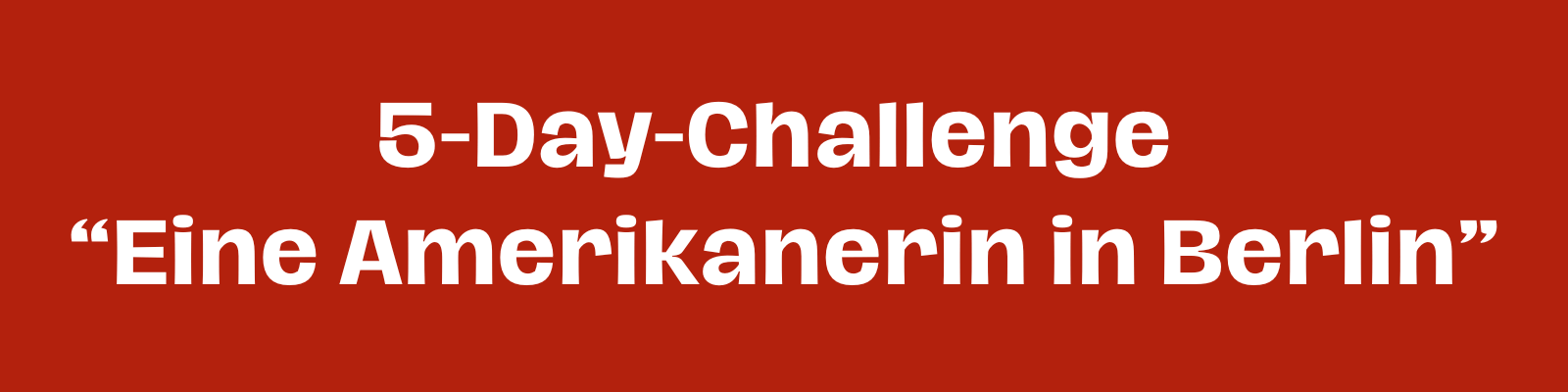 5-Day-Challenge "Eine Amerikanerin in Berlin" (A2)