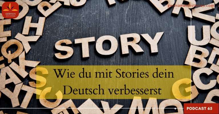 65. Wie du mit Stories dein Deutsch verbesserst 65. Wie du mit Stories dein Deutsch verbesserst
